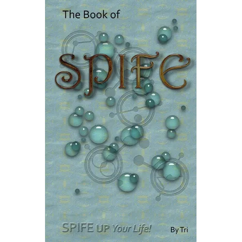 The Book of SPIFE: SPIFE Up Your Life!