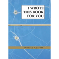 I Wrote This Book For You