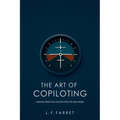 The Art of Copiloting: Lessons from the Cockpit for Life and Work
