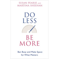Do Less Be More: Ban Busy and Make Space for What Matters