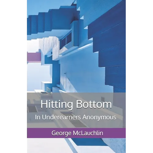 Hitting Bottom: In Underearners Anonymous