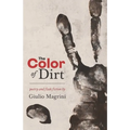 The Color of Dirt: Poetry and Flash Fiction by Giulio Magrini