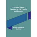 Letters of Anton Chekhov to His Family and Friends