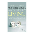 How To Stop Worrying and Start Living - What Other People Think Of Me Is None Of My Business