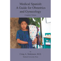 Medical Spanish: A Guide for Obstetrics and Gynecology, Complete Volume