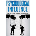 Psychological Influence: Power of Persuasion