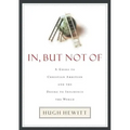 In, But Not of: A Guide to Christian Ambition and the Desire to Influence the World