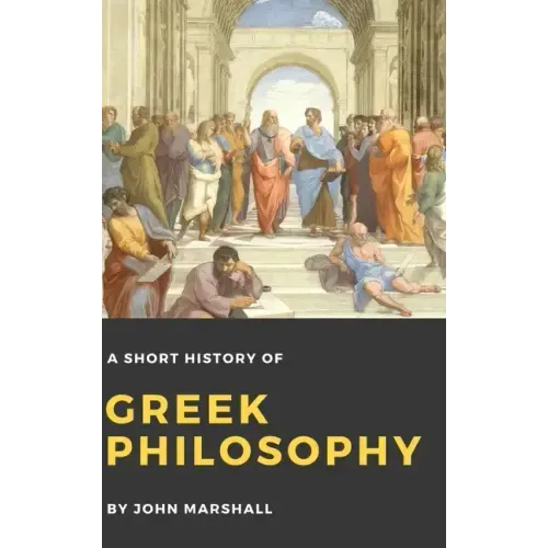 A Short History of Greek Philosophy