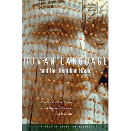 Human Language and Our Reptilian Brain: The Subcortical Bases of Speech, Syntax, and Thought