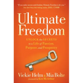 Ultimate Freedom: Unlock the Secrets to a Life of Passion, Purpose, and Prosperity