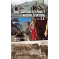 Governmental Responses to Natural Disasters in the U.S.: A Documentary History