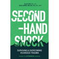 Second-Hand Shock: Surviving & Overcoming Vicarious Trauma