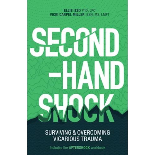 Second-Hand Shock: Surviving & Overcoming Vicarious Trauma