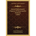 Samuel Hahnemann's Organon Of Homeopathic Medicine (1849)