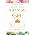 Anatomy of the Spirit: The Seven Stages of Power and Healing