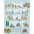 This Is How We Do It: One Day in the Lives of Seven Kids from Around the World