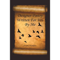 Designer Poetry Written for You by Me
