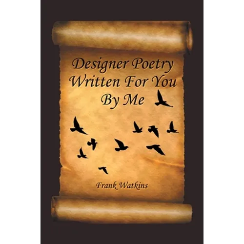 Designer Poetry Written for You by Me