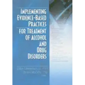 Implementing Evidence-Based Practices for Treatment of Alcohol And Drug Disorders