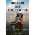 Healing the Fisher King: A Fly Fisher's Grail Quest