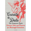 Curate a Date - The Companion Guide: Exercises, Tools, and Resources for Meaningful Connections