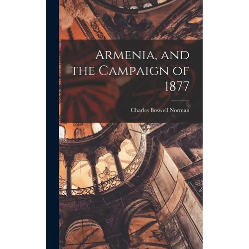 Armenia, and the Campaign of 1877
