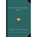 Have You A Strong Will?