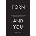 Porn and You: How porn harms you, children, families, and women. Assess if you have an addiction and learn how to break free from porn today.