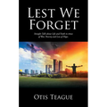 Lest We Forget: Straight Talk about Life and Faith in times of War, Poverty and Loss of Hope.