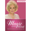 The Magic of the Mind: How To Do What You Want With Your Life
