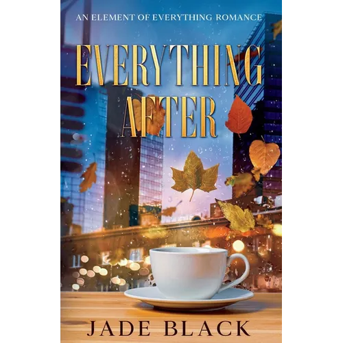 Everything After: An Element of Everything Romance