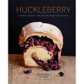 Huckleberry: Stories, Secrets, and Recipes from Our Kitchen