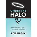 Under The Halo: Examining the Legacy of William Branham