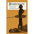 Bushcraft - How to Live in Jungle and Bush