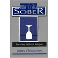 How to Stay Sober: Recovery Without Religion