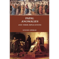 Papal Anomalies and Their Implications