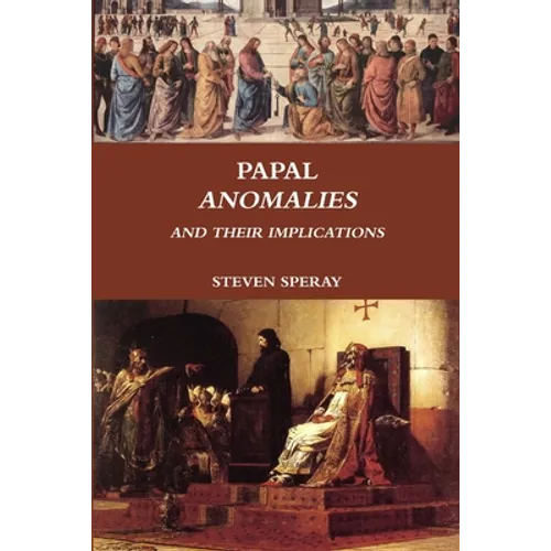 Papal Anomalies and Their Implications