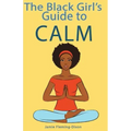 The Black Girl's Guide to Calm