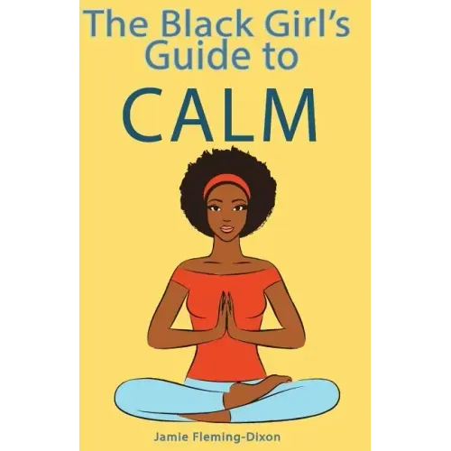 The Black Girl's Guide to Calm