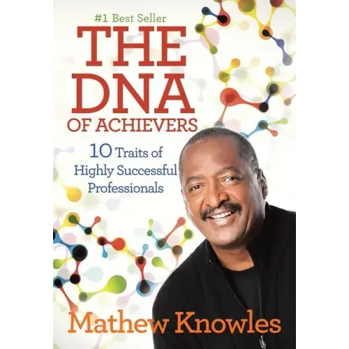 The DNA of Achievers: 10 Traits of Highly Successful Professionals