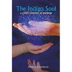 The Indigo Soul: A Child's Journey to Purpose - Paperback