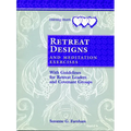 Retreat Designs and Meditation Exercises: With Guidelines for Retreat Leaders and Covenant Groups