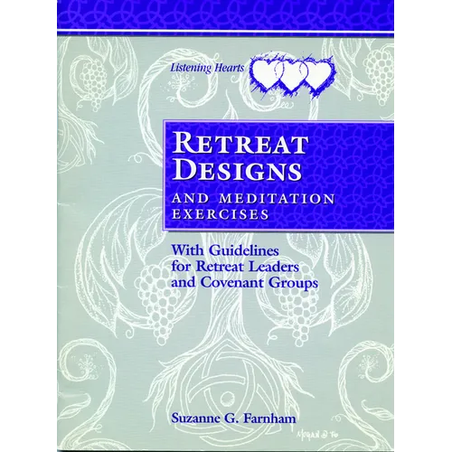 Retreat Designs and Meditation Exercises: With Guidelines for Retreat Leaders and Covenant Groups