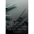 The Preppers Apocalypse Survival Guide to Everyday Carry or EDC and PSK