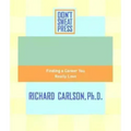 The Don't Sweat Guide to Your Job Search: Finding a Career You Really Love