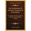 On The Relations Of Antitoxin Treatment To Homeopathy: Including A New Explanation Of The Law Of Similia (1899)