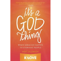 It's a God Thing: When Miracles Happen to Everyday People