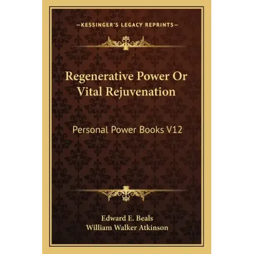 Regenerative Power or Vital Rejuvenation: Personal Power Books V12
