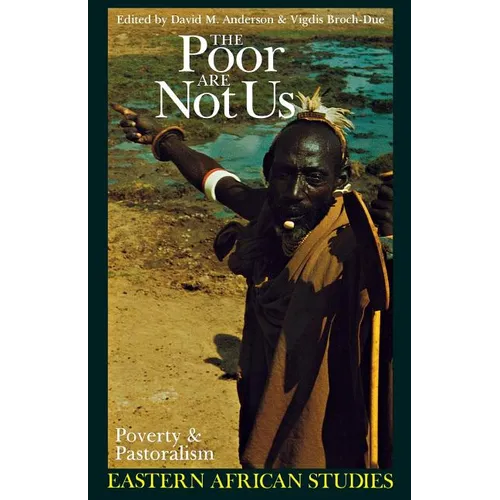 The Poor Are Not Us: Poverty and Pastoralism in Eastern Africa