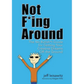 Not F*ing Around: The No Bullsh*t Guide for Getting Your Creative Dreams Off the Ground